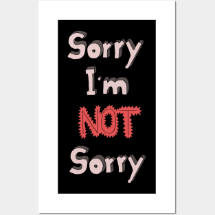 Sorry I'm not sorry Posters and Art